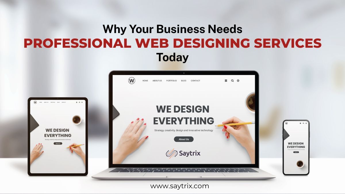Why Your Business Needs Professional Web Designing Services Today